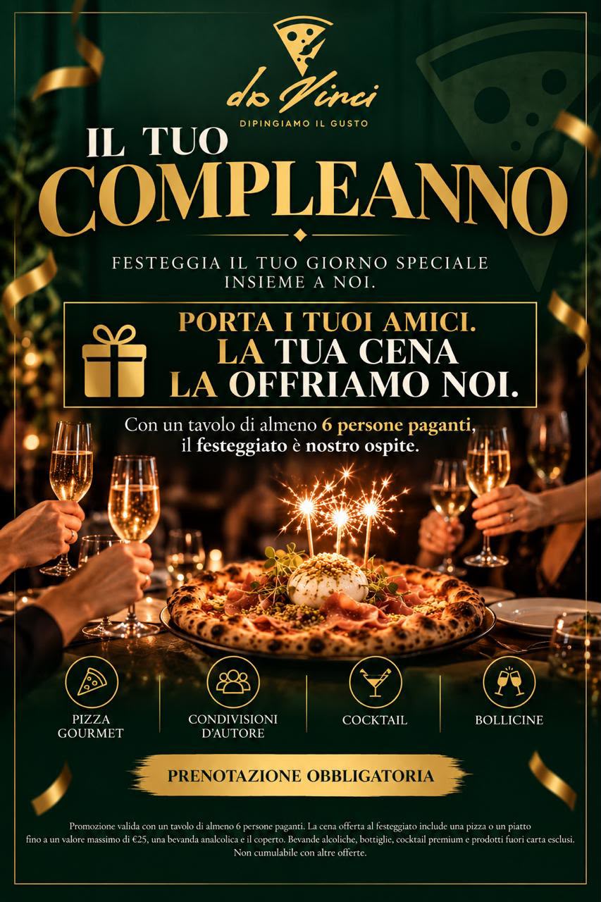Il tuo compleanno al Da Vinci: porta i tuoi amici, la tua cena la offriamo noi